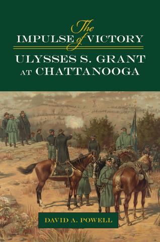 The Impulse of Victory: Ulysses S. Grant at Chattanooga
